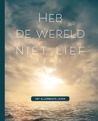 Heb de wereld niet lief