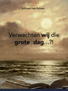 Verwachten wij die grote dag